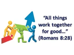 “All things work together for good…” (Romans 8:28)