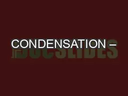 CONDENSATION –