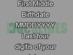 Name Last First Middle Birthdate MMDDYYYY Last four digitis of your social secur