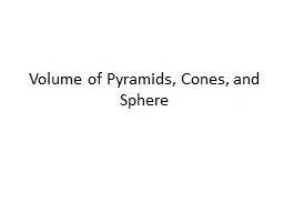 Volume of Pyramids, Cones, and Sphere