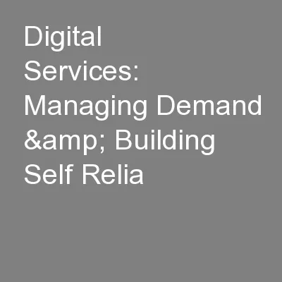 Digital Services: Managing Demand & Building Self Relia