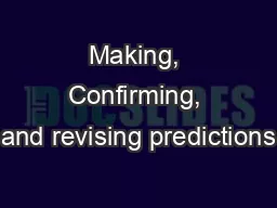 Making, Confirming, and revising predictions