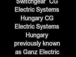 Your partner in energy solutions Gas Insulated Switchgear  CG Electric Systems Hungary CG Electric Systems Hungary previously known as Ganz Electric has a history of over a  years as a high technolog