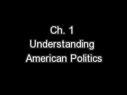 Ch. 1 Understanding American Politics