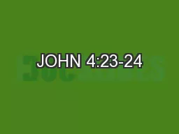 JOHN 4:23-24