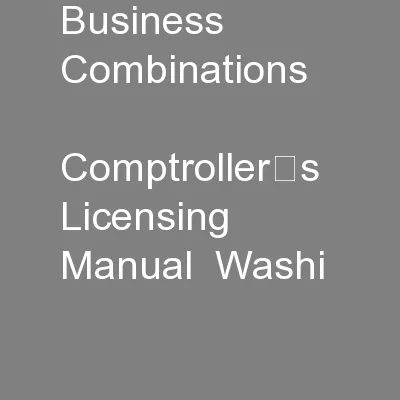 Business Combinations       Comptroller’s Licensing Manual  Washi