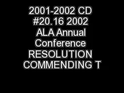 2001-2002 CD #20.16 2002 ALA Annual Conference RESOLUTION COMMENDING T