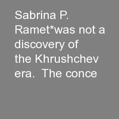 Sabrina P. Ramet*was not a discovery of the Khrushchev era.  The conce