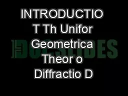 INTRODUCTIO T Th Unifor Geometrica Theor o Diffractio D