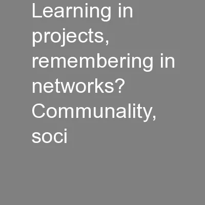 Learning in projects,      remembering in networks?  Communality, soci