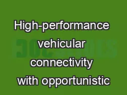 High-performance vehicular connectivity with opportunistic