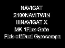 NAVIGAT 2100NAVITWIN IIINAVIGAT X MK 1Flux-Gate Pick-offDual Gyrocompa