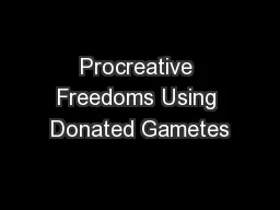 Procreative Freedoms Using Donated Gametes