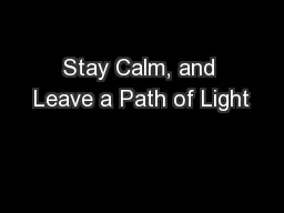 Stay Calm, and Leave a Path of Light