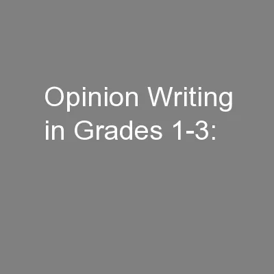 Opinion Writing in Grades 1-3: