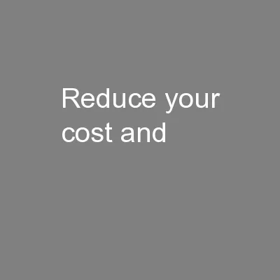 Reduce your cost and