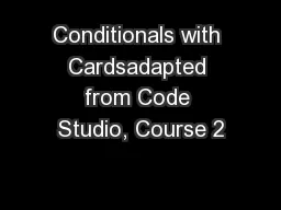 Conditionals with Cardsadapted from Code Studio, Course 2