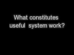 What constitutes useful  system work?