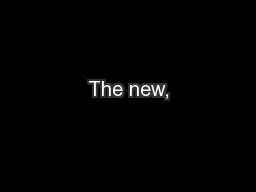 The new,