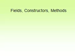 Fields, Constructors, Methods