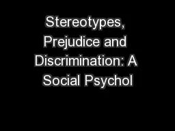 Stereotypes, Prejudice and Discrimination: A Social Psychol