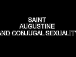 SAINT AUGUSTINE AND CONJUGAL SEXUALITY