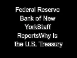 Federal Reserve Bank of New YorkStaff ReportsWhy Is the U.S. Treasury