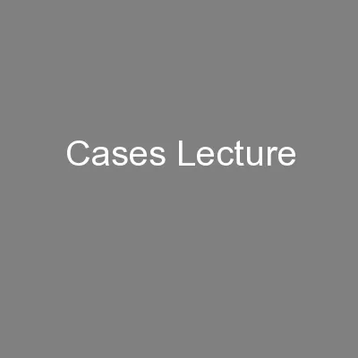 Cases Lecture