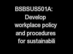 BSBSUS501A:   Develop workplace policy and procedures for sustainabili