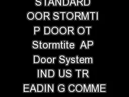 STANDARD OOR STORMTI P DOOR OT Stormtite  AP Door System IND US TR EADIN G COMME