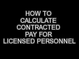 HOW TO CALCULATE CONTRACTED PAY FOR LICENSED PERSONNEL