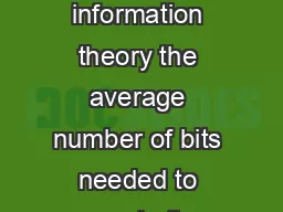 Huffman Coding Entropy log symbol bits symbol bits  From information theory the average