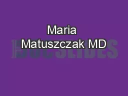 Maria Matuszczak MD