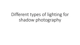 Different types of lighting for shadow photography