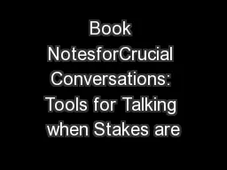 Book NotesforCrucial Conversations: Tools for Talking when Stakes are