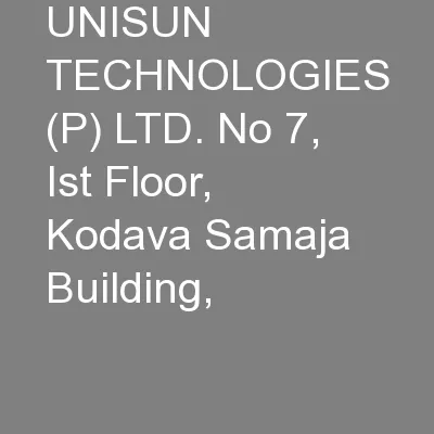 UNISUN TECHNOLOGIES (P) LTD. No 7, Ist Floor, Kodava Samaja Building,