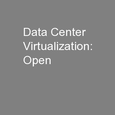 Data Center Virtualization: Open