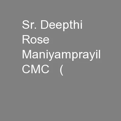 Sr. Deepthi Rose Maniyamprayil CMC   (
