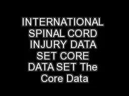 INTERNATIONAL SPINAL CORD INJURY DATA SET CORE DATA SET The Core Data