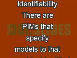a nasty issue Identifiability There are PIMs that specify models to that cannot be identified