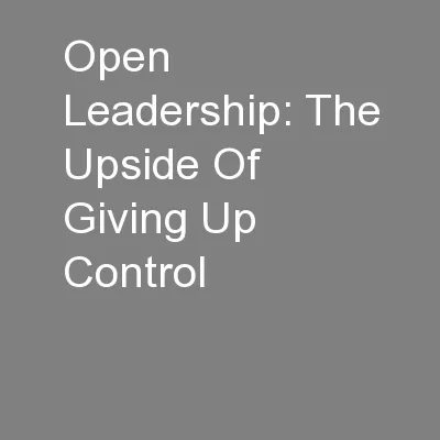 Open Leadership: The Upside Of Giving Up Control