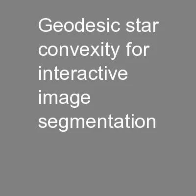 Geodesic Star Convexity for interactive image segmentation