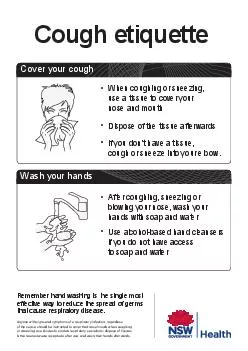 Cover your cough  When coughing or sneezing, use a tissue to cover you