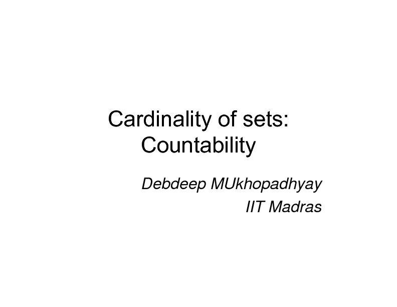Cardinality of sets: CountabilityDebdeep MUkhopadhyayIIT Madras
...