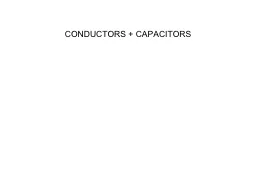 CONDUCTORS + CAPACITORS