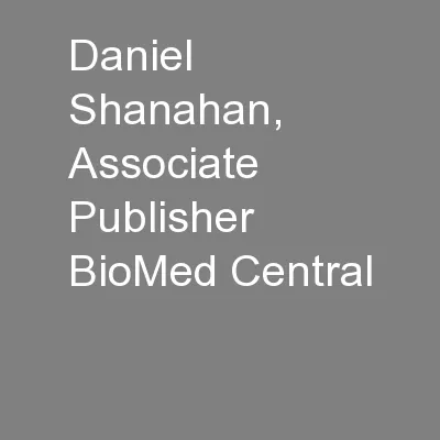 Daniel Shanahan, Associate Publisher BioMed Central