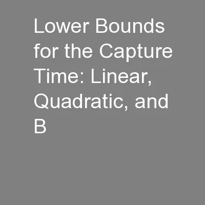 Lower Bounds for the Capture Time: Linear, Quadratic, and B