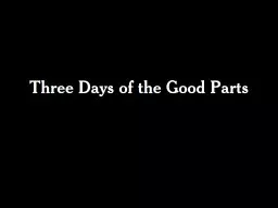 Three Days of the Good Parts