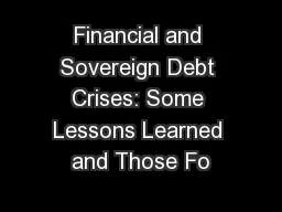 Financial and Sovereign Debt Crises: Some Lessons Learned and Those Fo