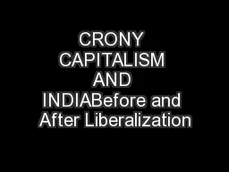 CRONY CAPITALISM AND INDIABefore and After Liberalization